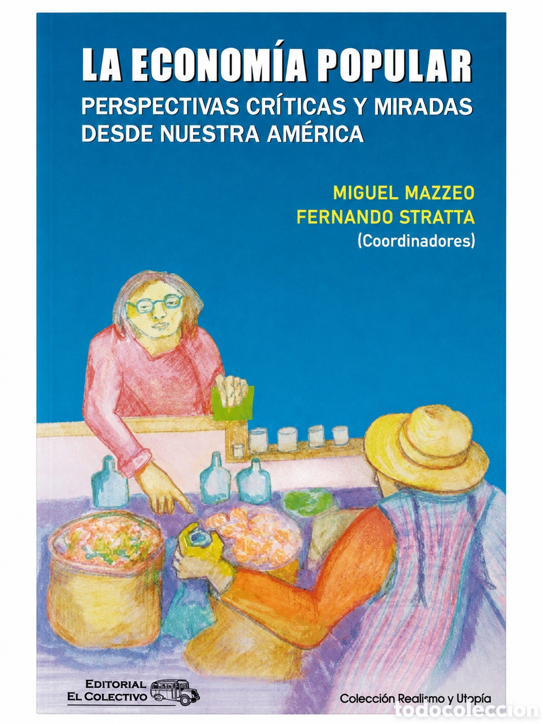 Libros: Miguel Mazzeo y Fernando Stratta (coord.) &mdash; La econom&iacute;a popular. Editorial El Colectivo &ndash; LMD