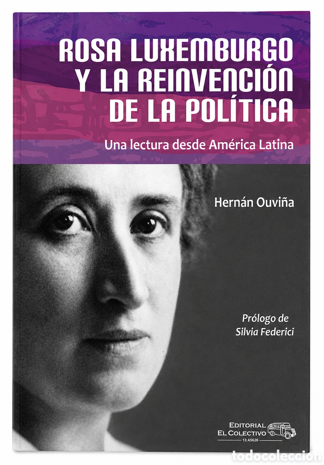 Libros: Hern&aacute;n Ouvi&ntilde;a &mdash; Rosa Luxemburgo y la reinvenci&oacute;n de la pol&iacute;tica &ndash; LMD