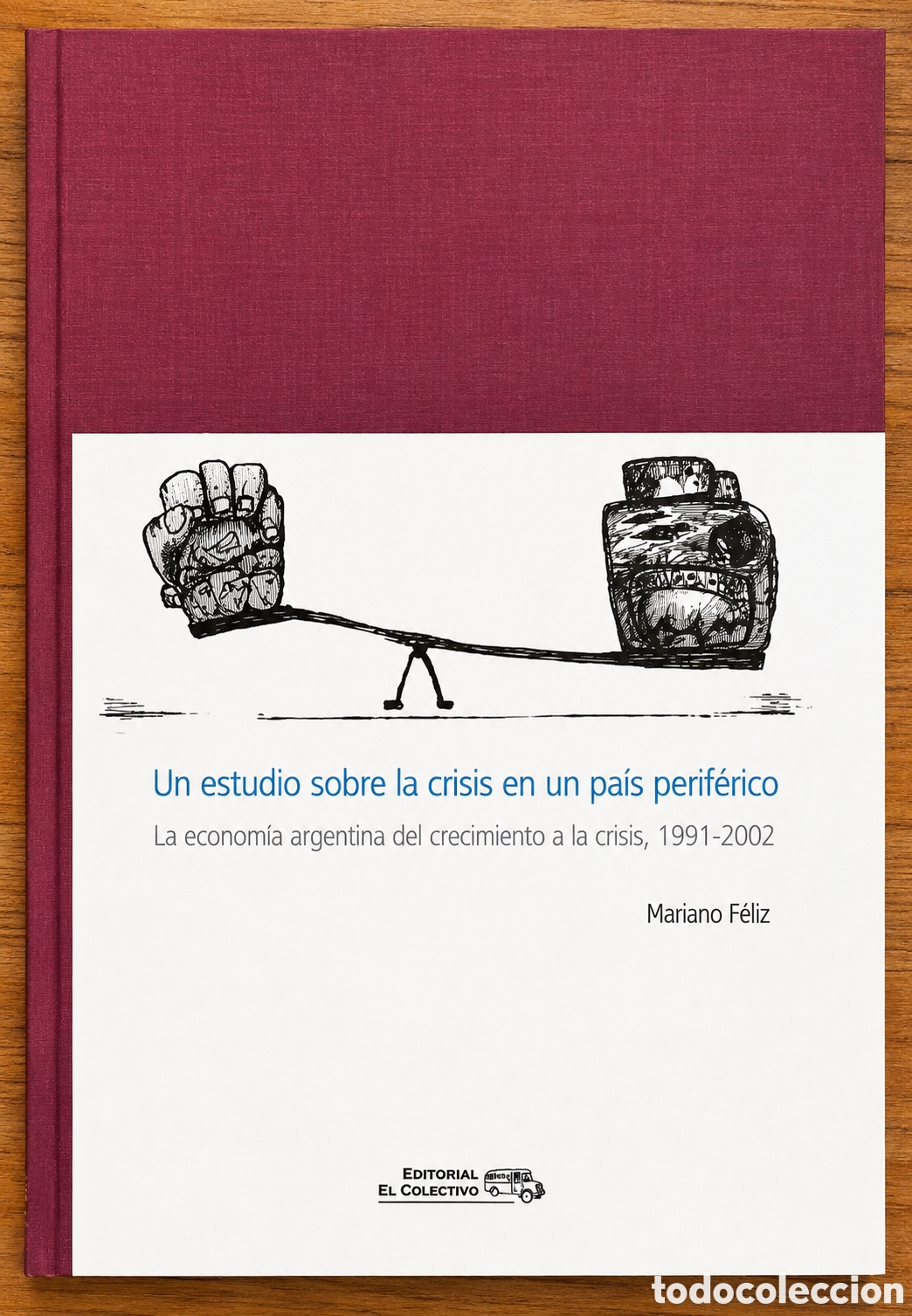 Libros: Mariano F&eacute;liz &mdash; Un estudio sobre la crisis en un pa&iacute;s perif&eacute;rico - LMD