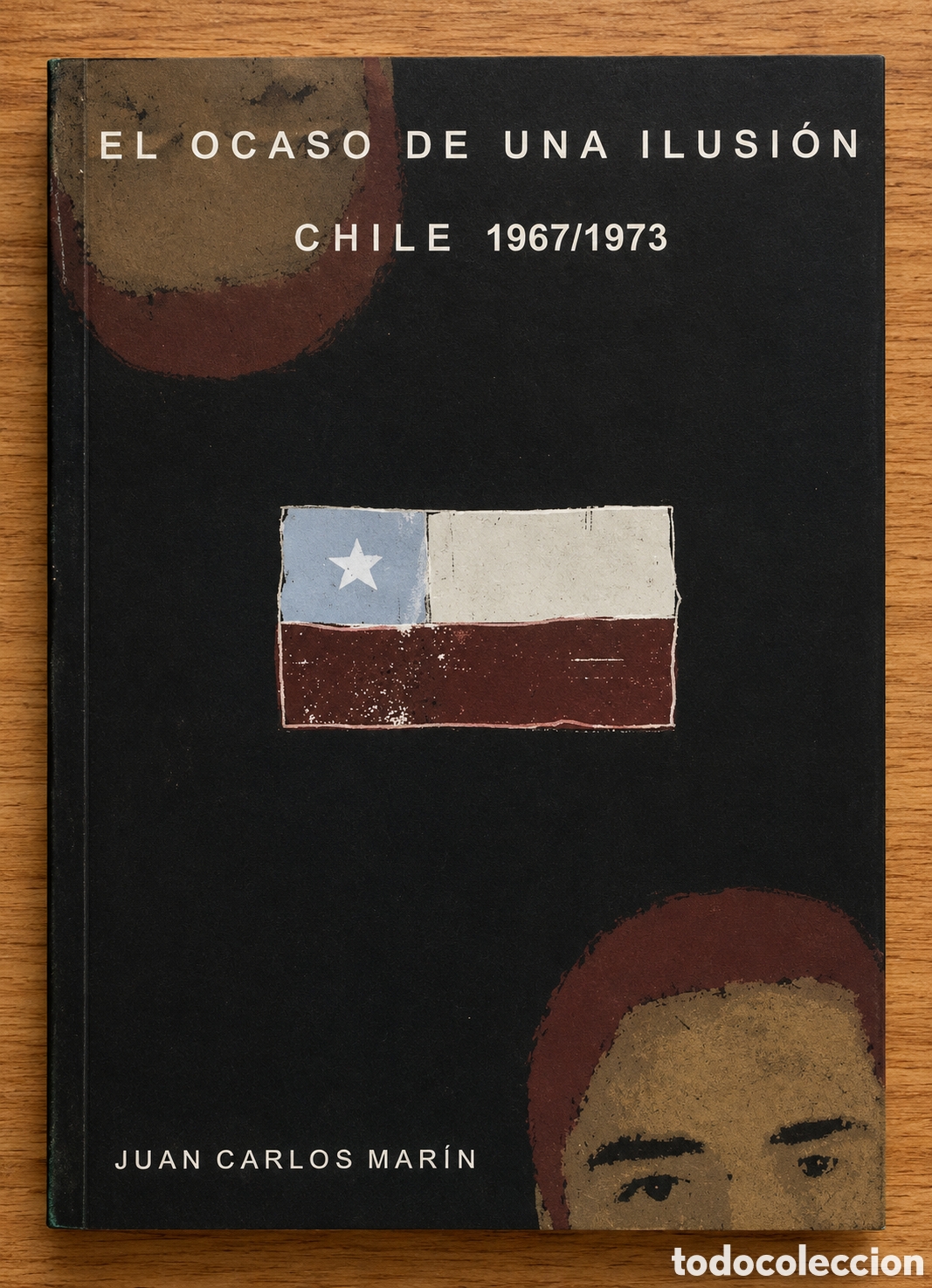 Libros: Juan Carlos Mar&iacute;n &mdash; El ocaso de una ilusi&oacute;n. Chile 1967/1973. &ndash; LMD