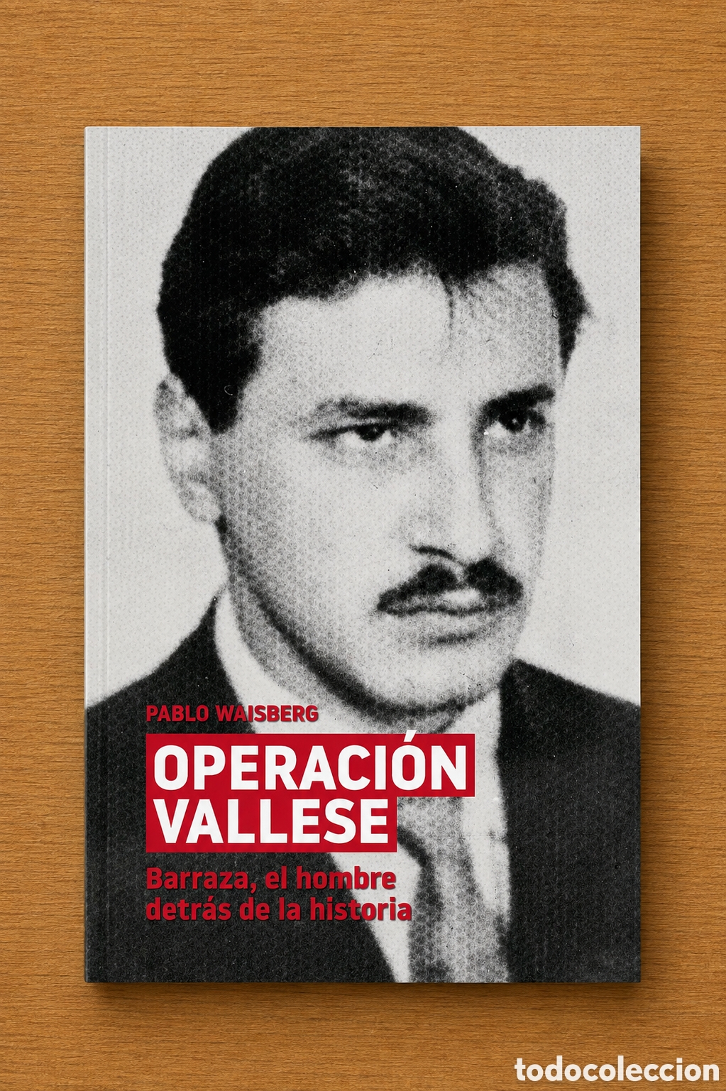 Libros: Pablo Waisberg &mdash; Operaci&oacute;n Vallese. Barraza, el hombre detr&aacute;s de la historia &ndash; LMD