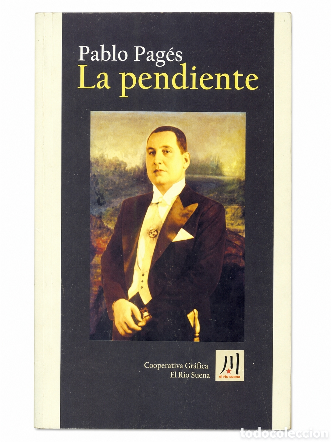 Libros: PABLO PAG&Eacute;S &ndash; LA PENDIENTE &ndash; COOPERATIVA GR&Aacute;FICA EL R&Iacute;O SUENA &ndash; LMD
