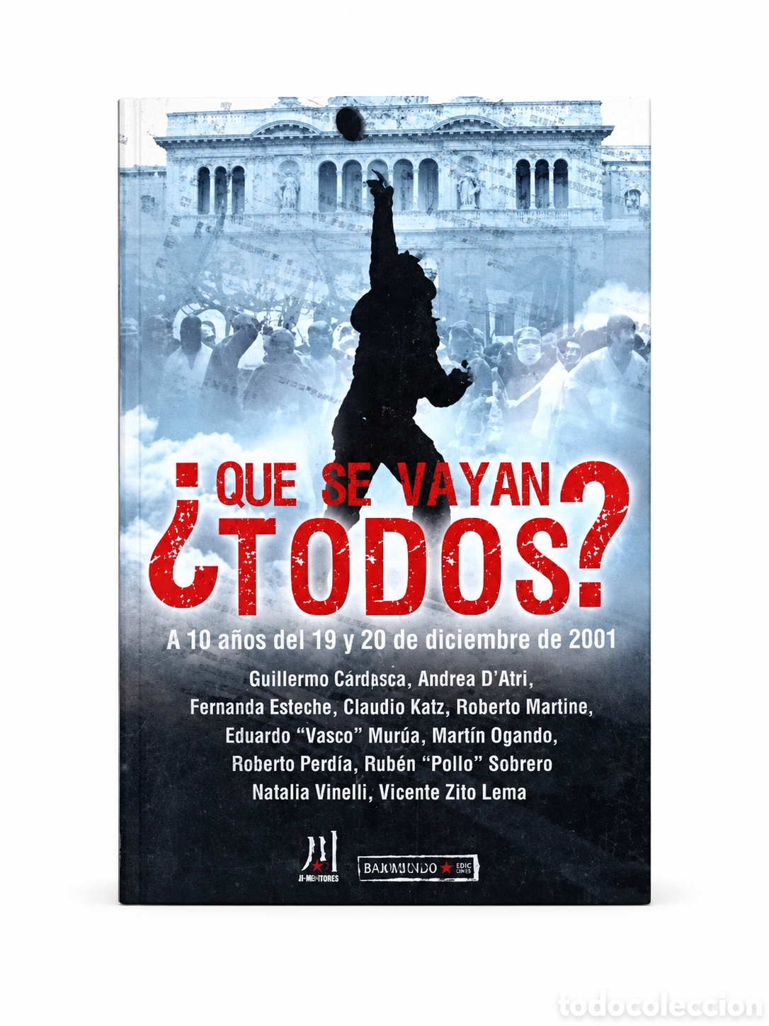 Libros: VV. AA. &ndash; &iquest;QUE SE VAYAN TODOS? A 10 A&Ntilde;OS DEL 19 Y 20 DE DICIEMBRE DE 2001 &ndash; LMD