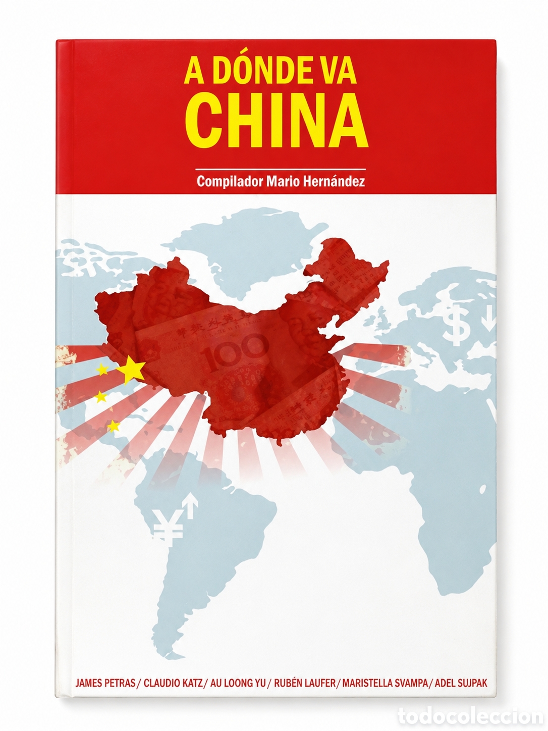 Libros: MARIO HERN&Aacute;NDEZ (COMP.) &ndash; &iquest;A D&Oacute;NDE VA CHINA? &ndash; EDITORIAL METR&Oacute;POLIS &ndash; 2016 &ndash; LDM