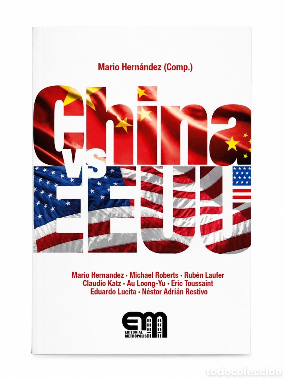 Libros: MARIO HERN&Aacute;NDEZ (COMP.) &ndash; CHINA VS. EEUU &ndash; EDITORIAL METR&Oacute;POLIS &ndash; 2024 &ndash; LDM