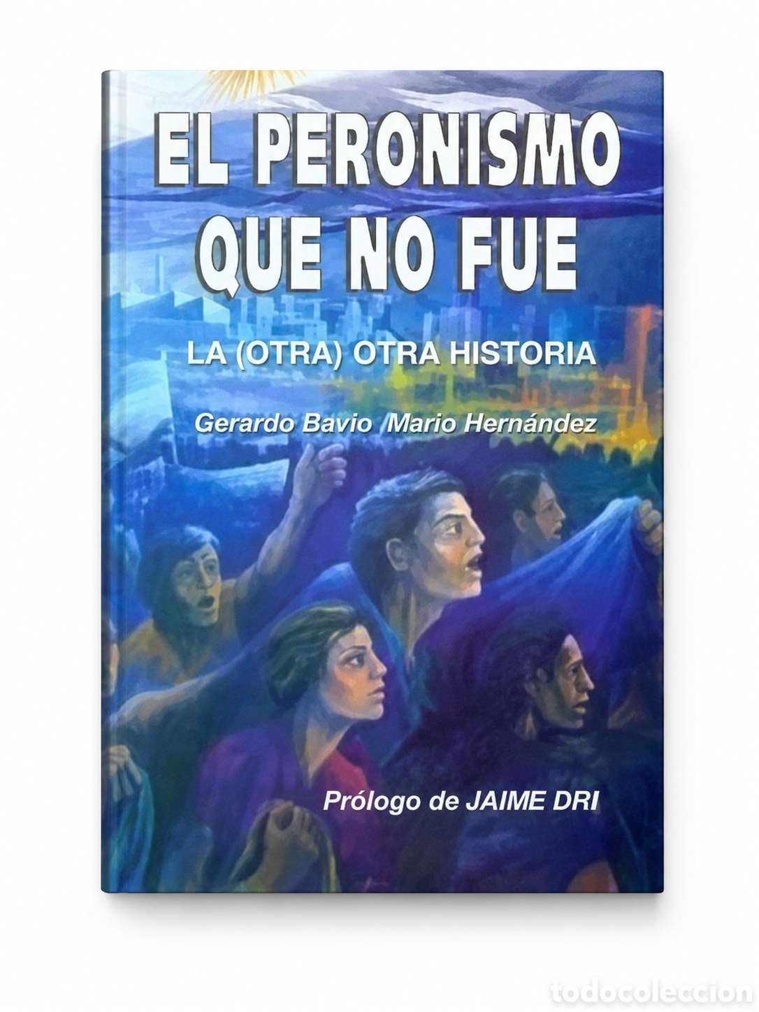 Libros: GERARDO BAVIO / MARIO HERN&Aacute;NDEZ &ndash; EL PERONISMO QUE NO FUE. LA (OTRA) OTRA HISTORIA &ndash;LMD