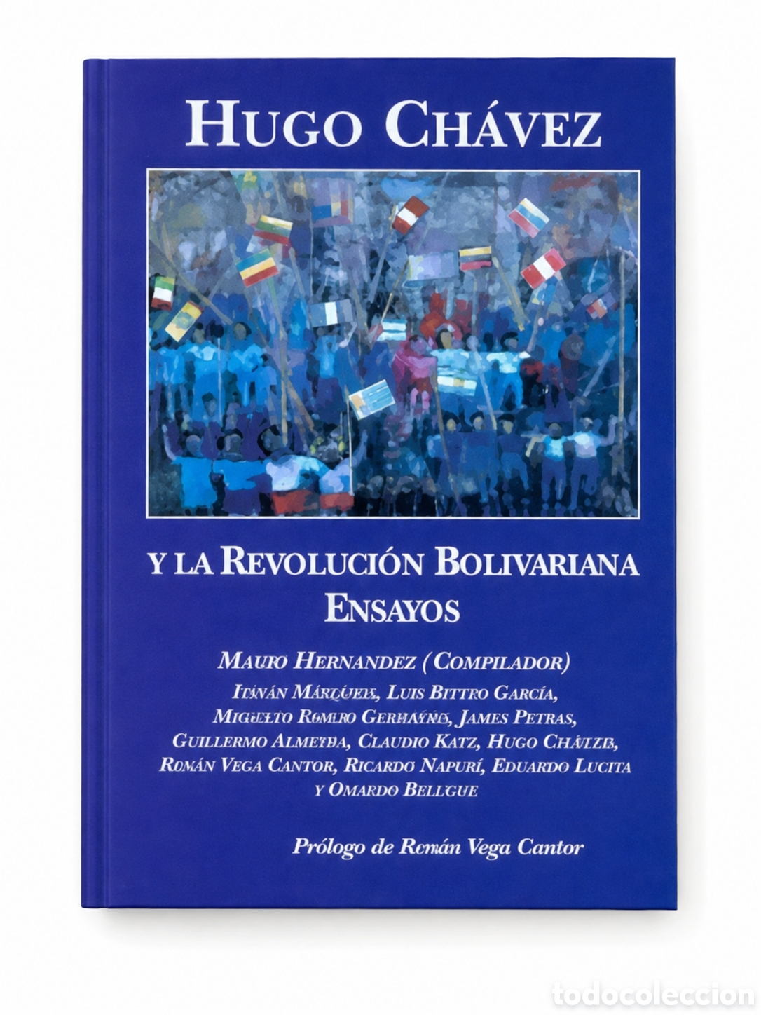 Libros: MARIO HERN&Aacute;NDEZ (COMP.) &ndash; HUGO CH&Aacute;VEZ Y LA REVOLUCI&Oacute;N BOLIVARIANA. ENSAYOS &ndash; LMD