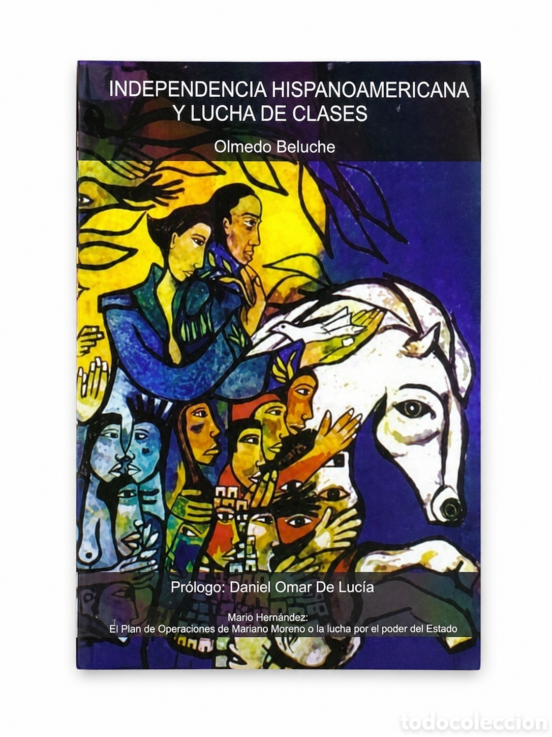 Libros: OLMEDO BELUCHE &ndash; INDEPENDENCIA HISPANOAMERICANA Y LUCHA DE CLASES &ndash; ED. METR&Oacute;POLIS &ndash; 2018 &ndash; LMD