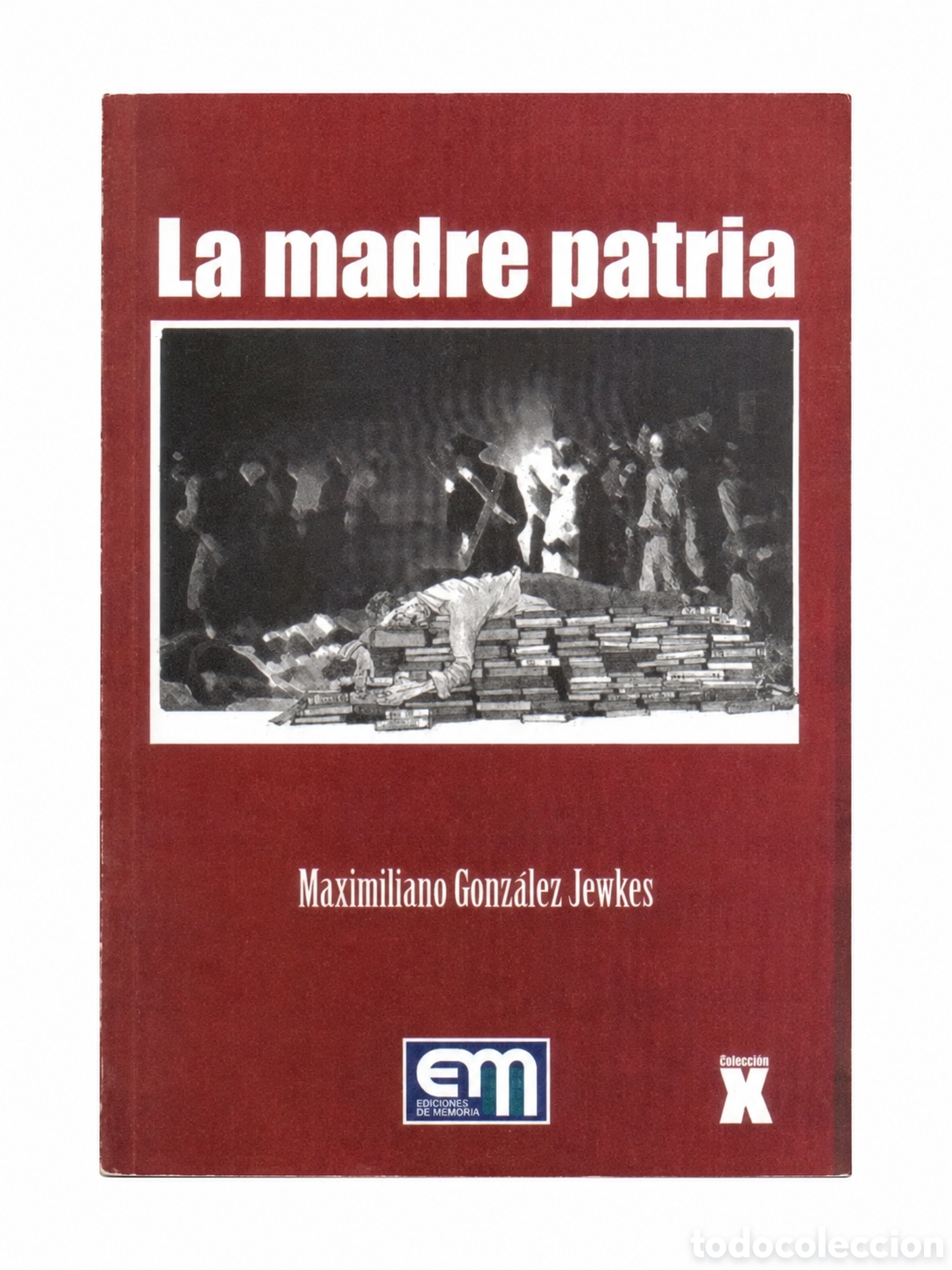 Libros: MAXIMILIANO GONZ&Aacute;LEZ JEWKES &ndash; LA MADRE PATRIA &ndash; EDITORIAL METR&Oacute;POLIS &ndash; LDM