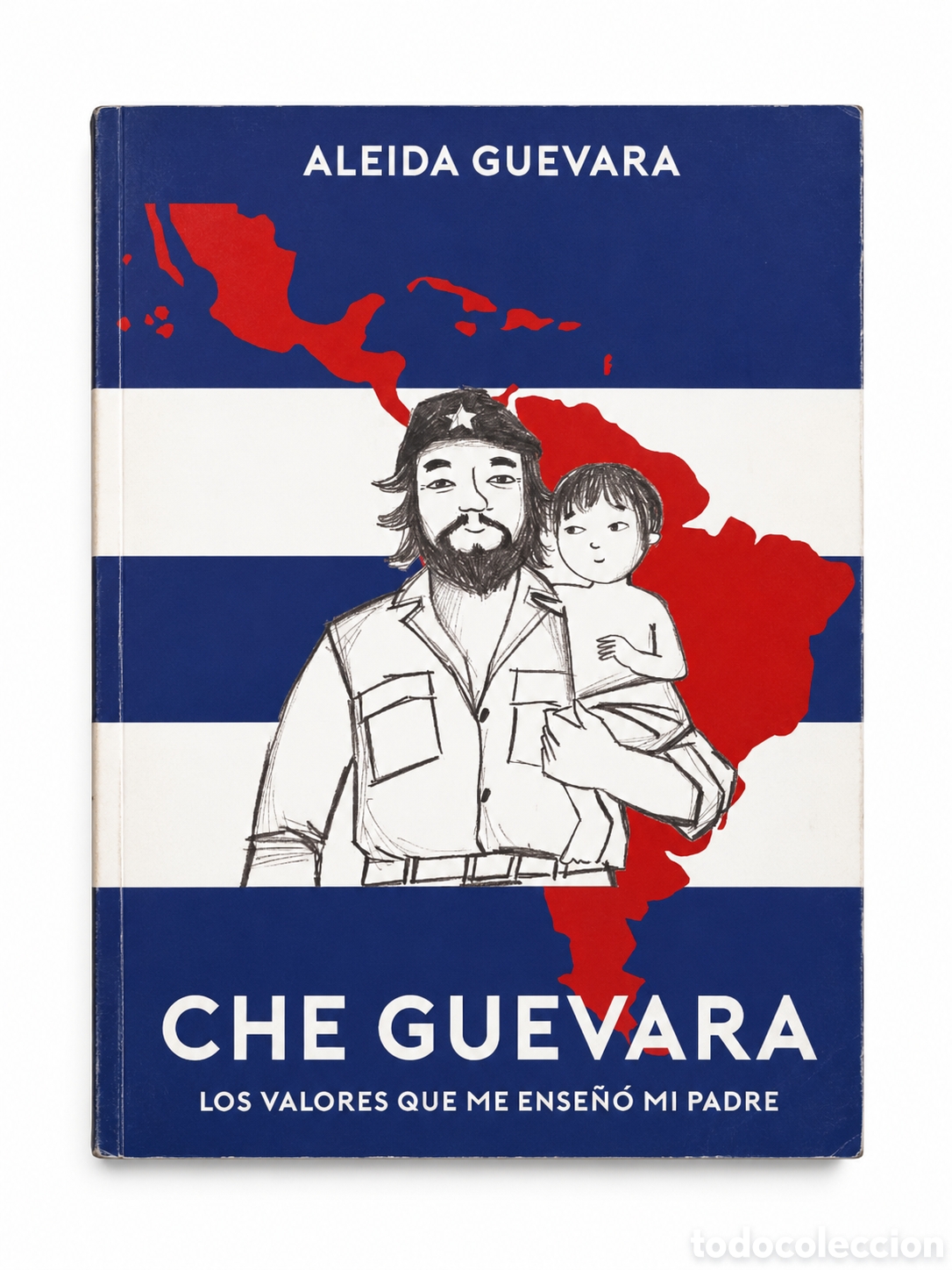 Libros: ALEIDA GUEVARA &ndash; CHE GUEVARA. LOS VALORES QUE ME ENSE&Ntilde;&Oacute; MI PADRE &ndash; LDM