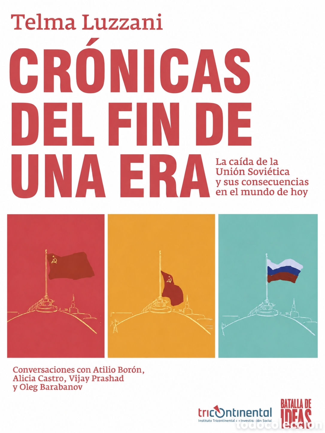 Libros: TELMA LUZZANI &ndash; CR&Oacute;NICAS DEL FIN DE UNA ERA. LA CA&Iacute;DA DE LA UNI&Oacute;N SOVI&Eacute;TICA Y SUS CONSECUENCIAS &ndash;LMD