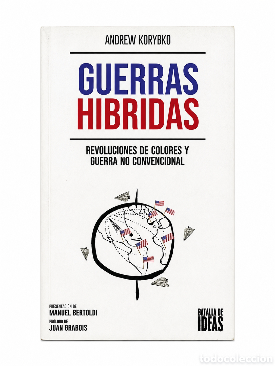 Libros: ANDREW KORYBKO &ndash; GUERRAS H&Iacute;BRIDAS. REVOLUCIONES DE COLORES Y GUERRA NO CONVENCIONAL &ndash; LMD