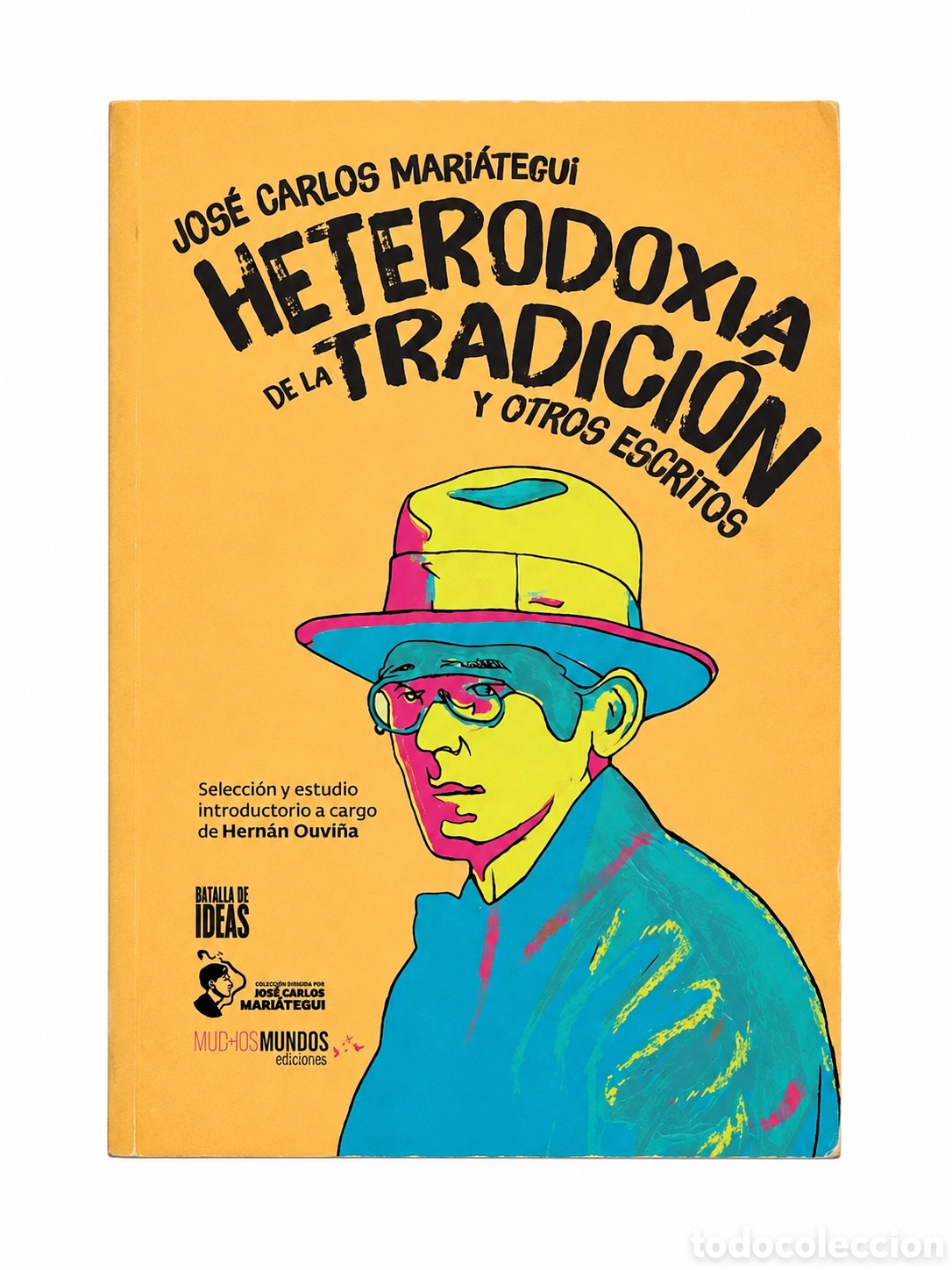 Libros: JOS&Eacute; CARLOS MARI&Aacute;TEGUI &ndash; HETERODOXIA DE LA TRADICI&Oacute;N Y OTROS ESCRITOS &ndash; LMD