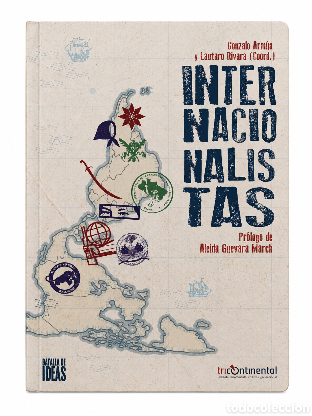 Libros: GONZALO ARM&Uacute;A / LAUTARO RIVARA &ndash; INTERNACIONALISTAS &ndash; BATALLA DE IDEAS / TRICONTINENTAL &ndash; LMD