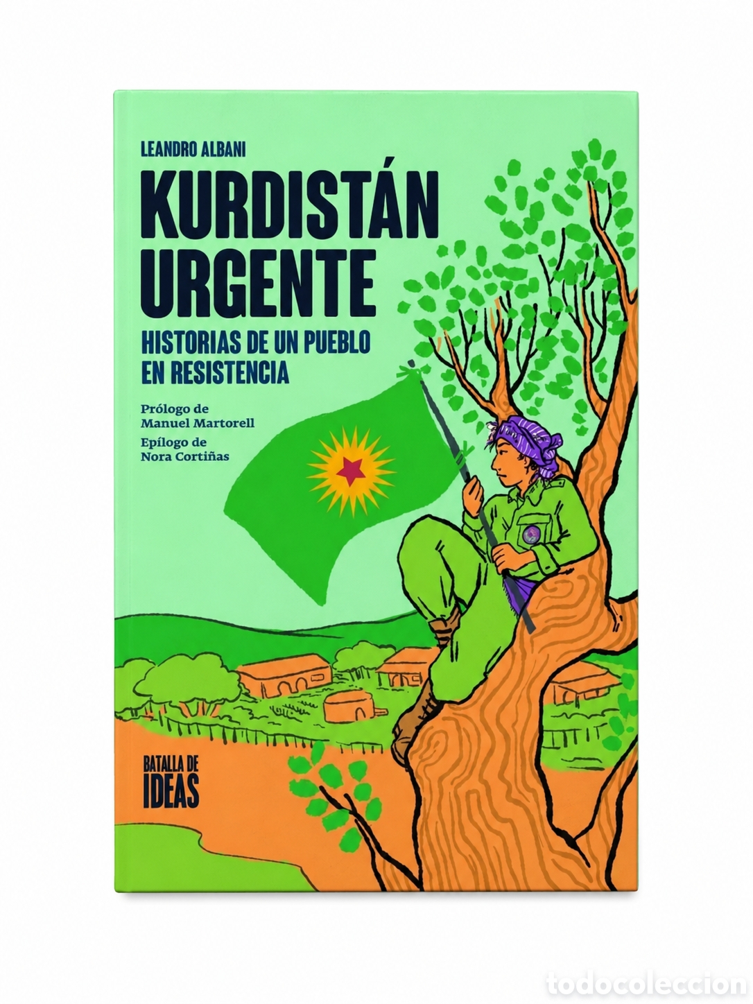 Libros: LEANDRO ALBANI &ndash; KURDIST&Aacute;N URGENTE. HISTORIAS DE UN PUEBLO EN RESISTENCIA &ndash; BATALLA DE IDEAS &ndash; LDM