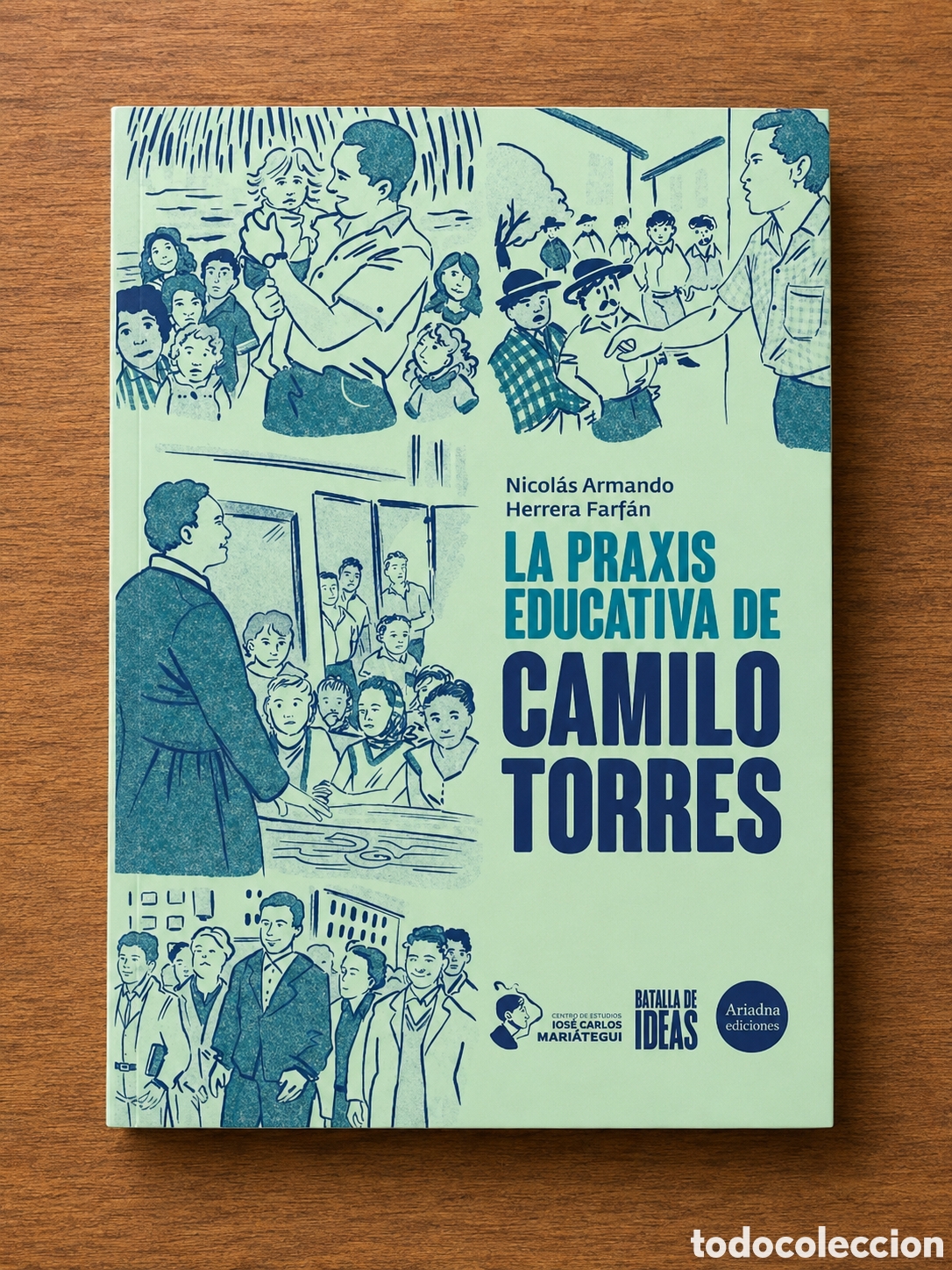 Libros: NICOL&Aacute;S ARMANDO HERRERA FARF&Aacute;N &ndash; LA PRAXIS EDUCATIVA DE CAMILO TORRES &ndash; LMD