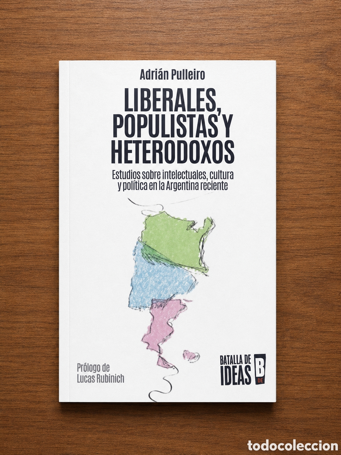 Libros: ADRI&Aacute;N PULLEIRO &ndash; LIBERALES, POPULISTAS Y HETERODOXOS &ndash; LMD