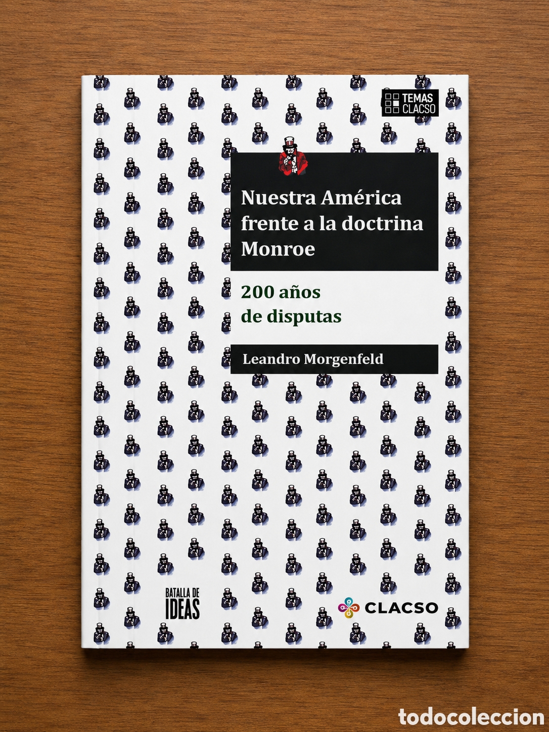 Libros: LEANDRO MORGENFELD &ndash; NUESTRA AM&Eacute;RICA FRENTE A LA DOCTRINA MONROE. 200 A&Ntilde;OS DE DISPUTAS &ndash; LDM