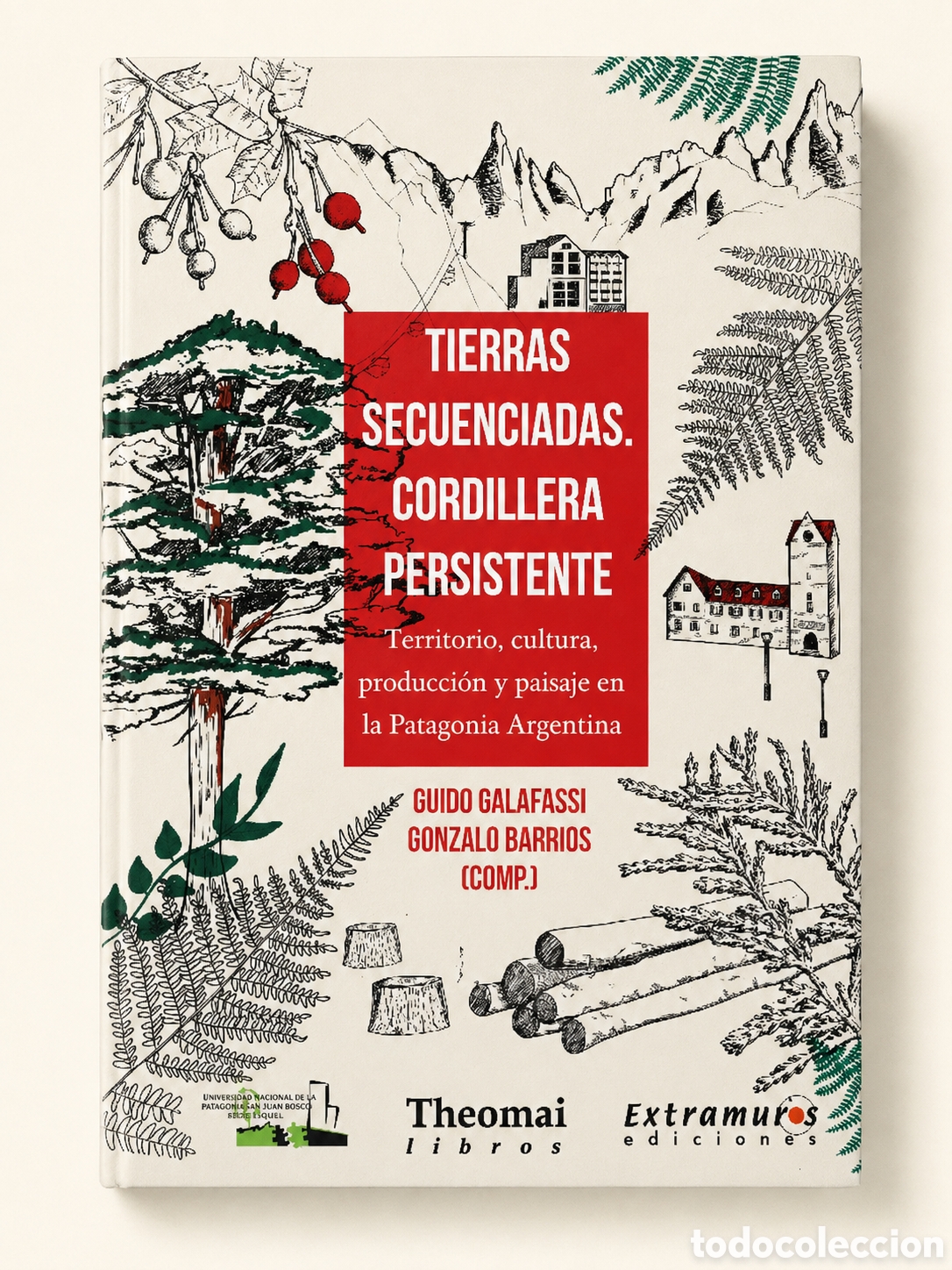 Libros: GUIDO GALAFASSI / GONZALO BARRIOS (COMPS.) &ndash; TIERRAS SECUENCIADAS. CORDILLERA PERSISTENTE &ndash; LMD