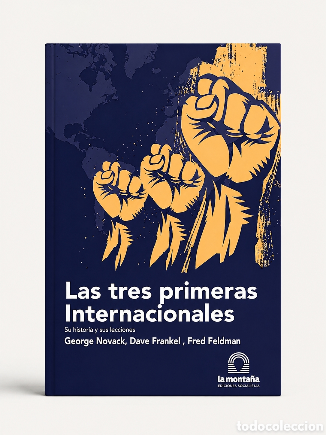 Libros: GEORGE NOVACK / DAVE FRANKEL / FRED FELDMAN &ndash; LAS TRES PRIMERAS INTERNACIONALES &mdash; LMD