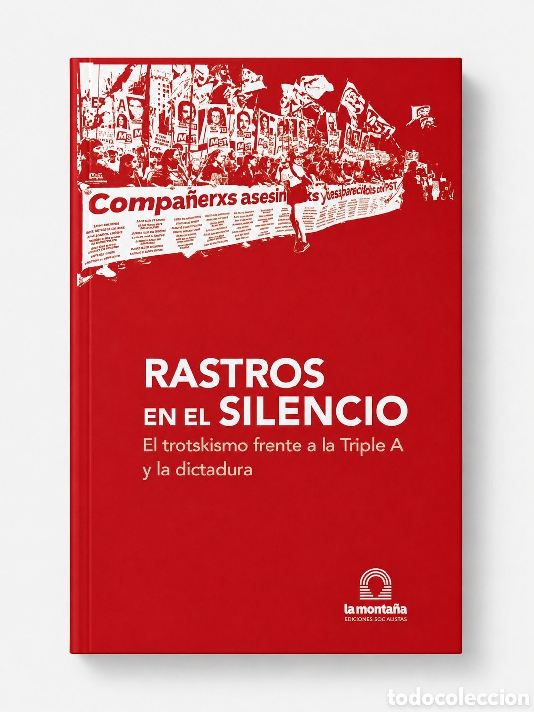 Libros: AUTORES VARIOS &ndash; RASTROS EN EL SILENCIO. EL TROTSKISMO FRENTE A LA TRIPLE A Y LA DICTADURA &ndash; LMD