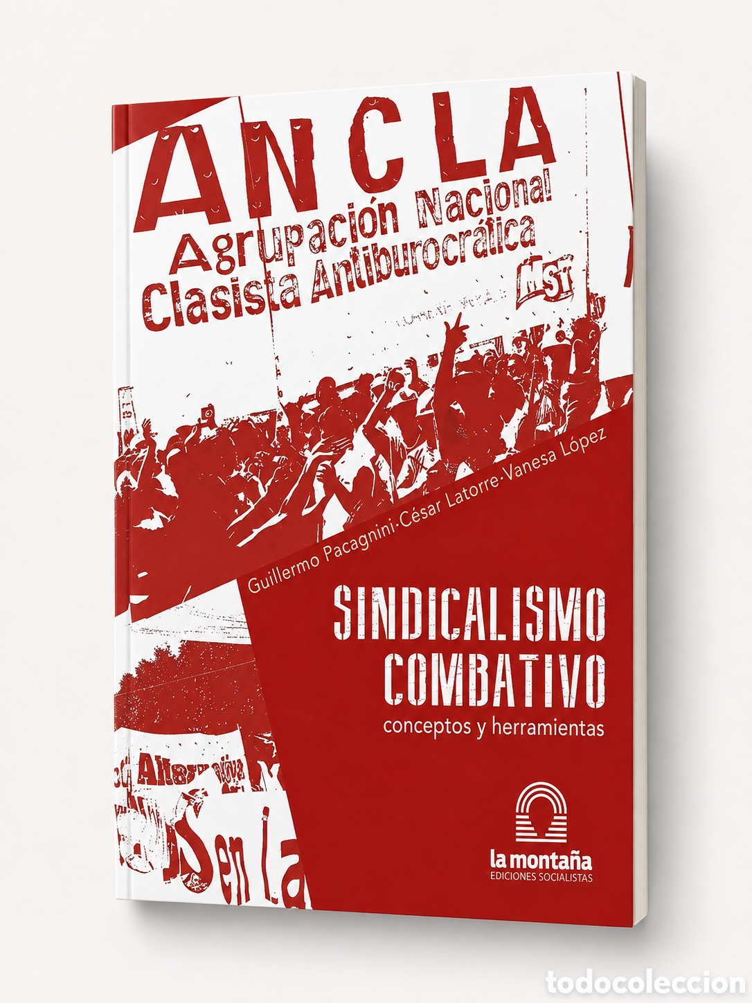 B&uuml;cher: GUILLERMO PACAGNINI / C&Eacute;SAR LATORRE / VANESA L&Oacute;PEZ &ndash; SINDICALISMO COMBATIVO &ndash; LMD