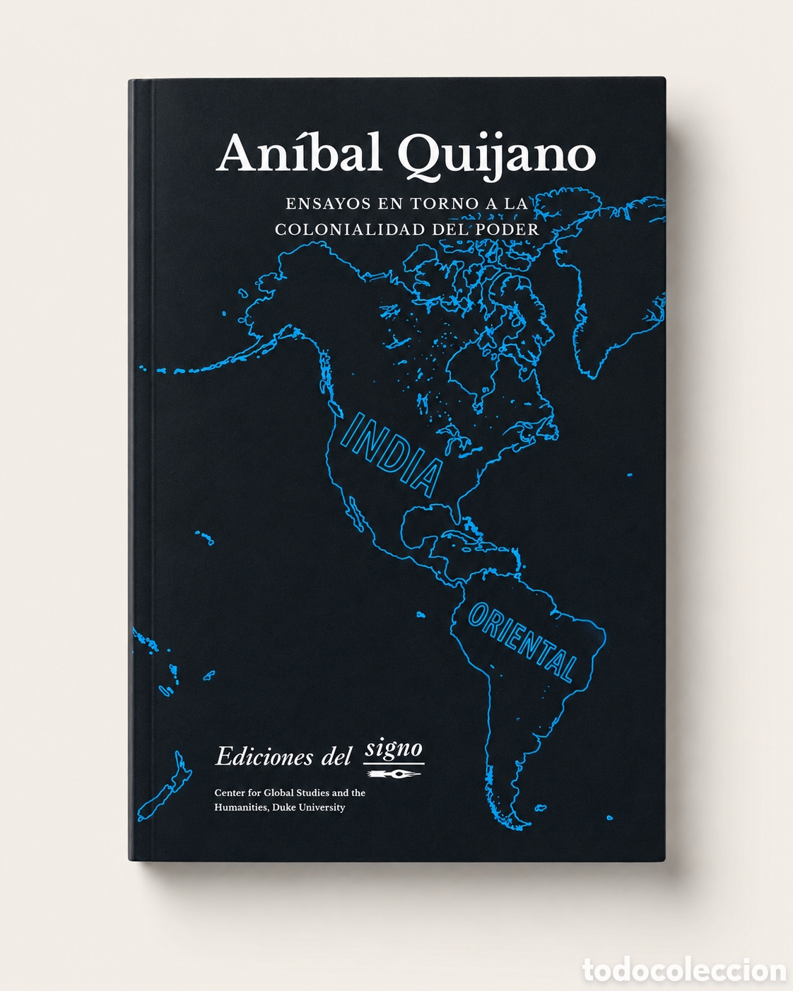 Libros: AN&Iacute;BAL QUIJANO &ndash; ENSAYOS EN TORNO A LA COLONIALIDAD DEL PODER &ndash; EDICIONES DEL SIGNO &ndash; LMD