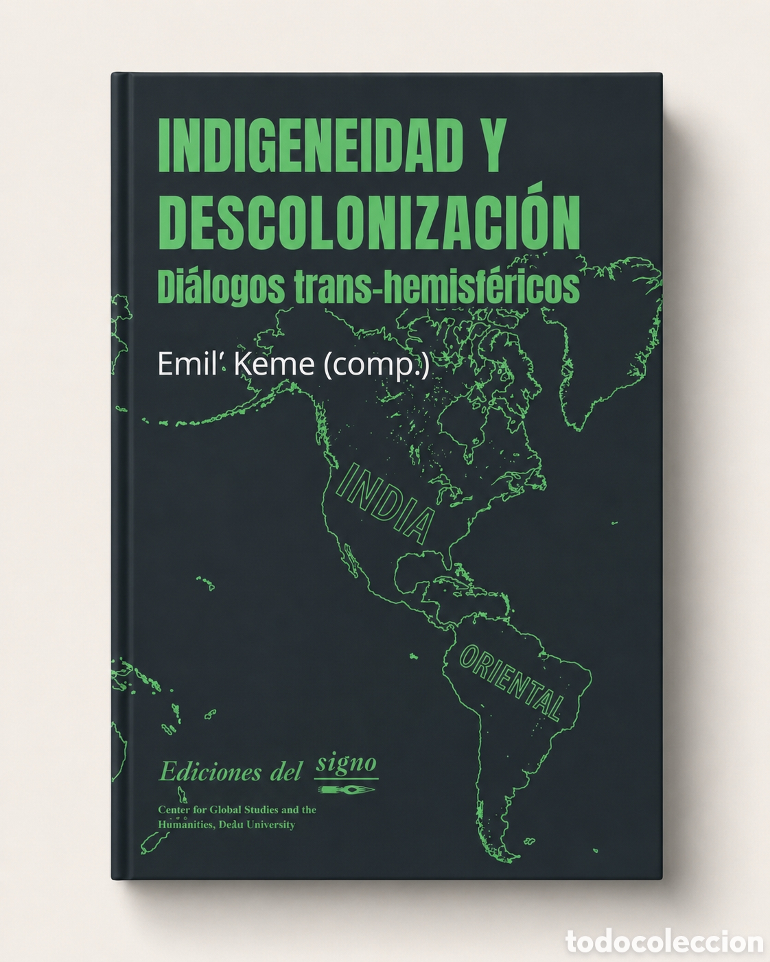 Libros: EMIL&rsquo; KEME (COMP.) &ndash; INDIGENEIDAD Y DESCOLONIZACI&Oacute;N. DI&Aacute;LOGOS TRANS-HEMISF&Eacute;RICOS &ndash; LDM