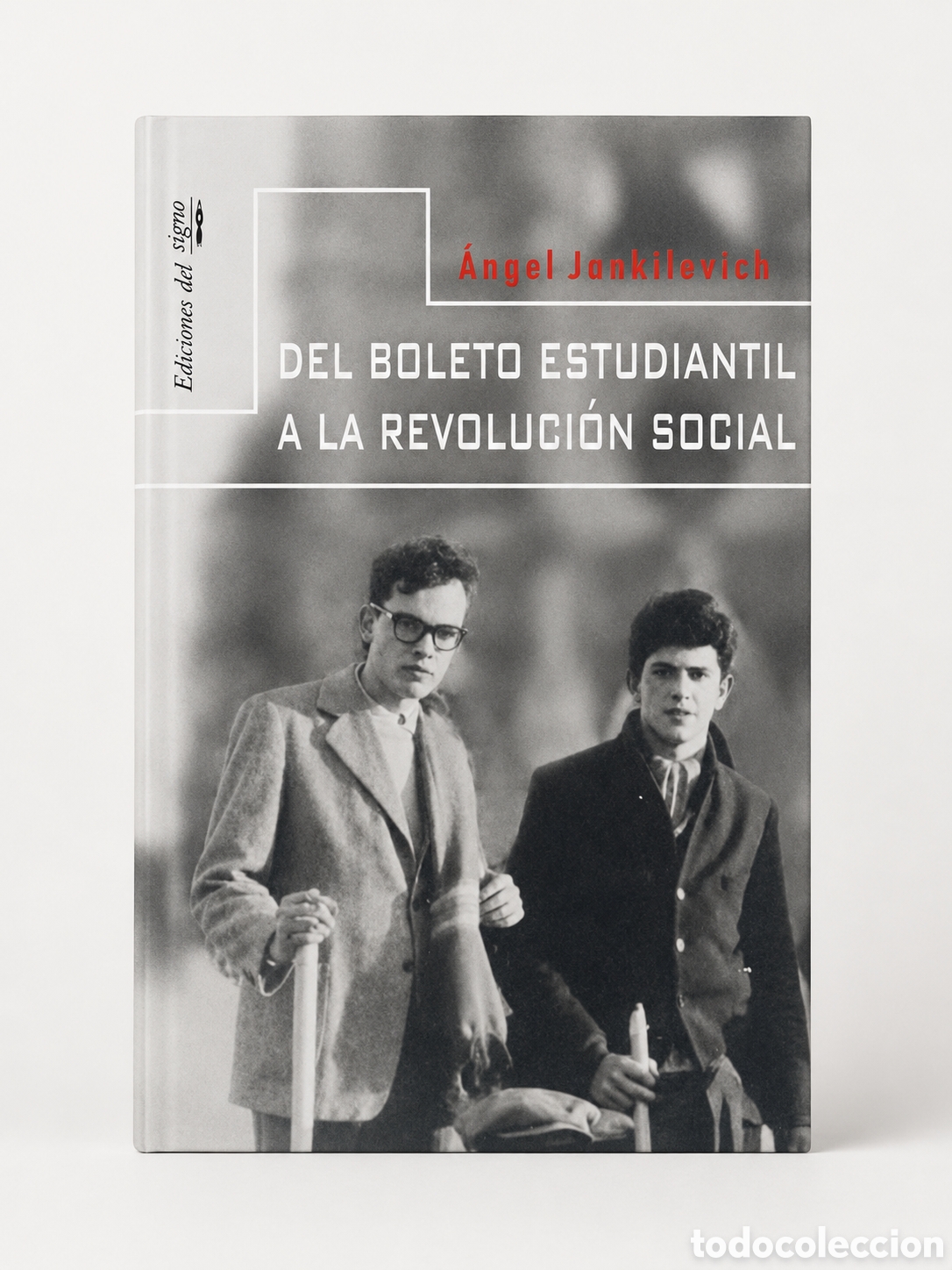 Libros: &Aacute;NGEL JANKILEVICH &ndash; DEL BOLETO ESTUDIANTIL A LA REVOLUCI&Oacute;N SOCIAL &ndash; LMD