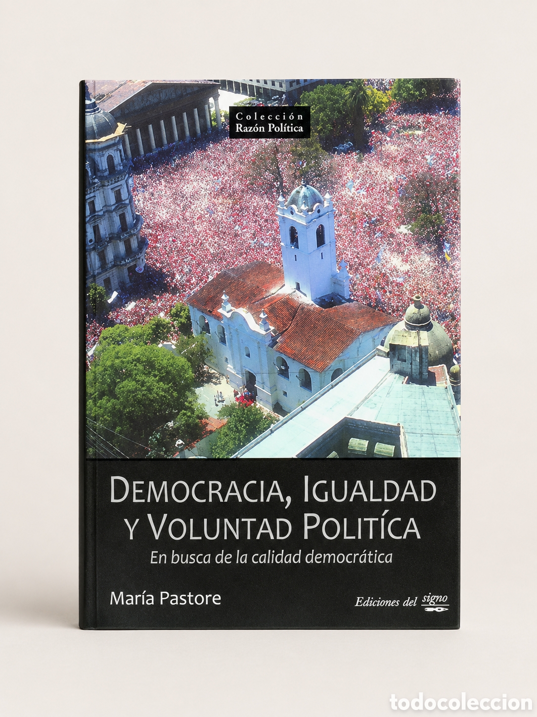 Libros: MAR&Iacute;A PASTORE &ndash; DEMOCRACIA, IGUALDAD Y VOLUNTAD POL&Iacute;TICA. EN BUSCA DE LA CALIDAD DEMOCR&Aacute;TICA &ndash; LMD