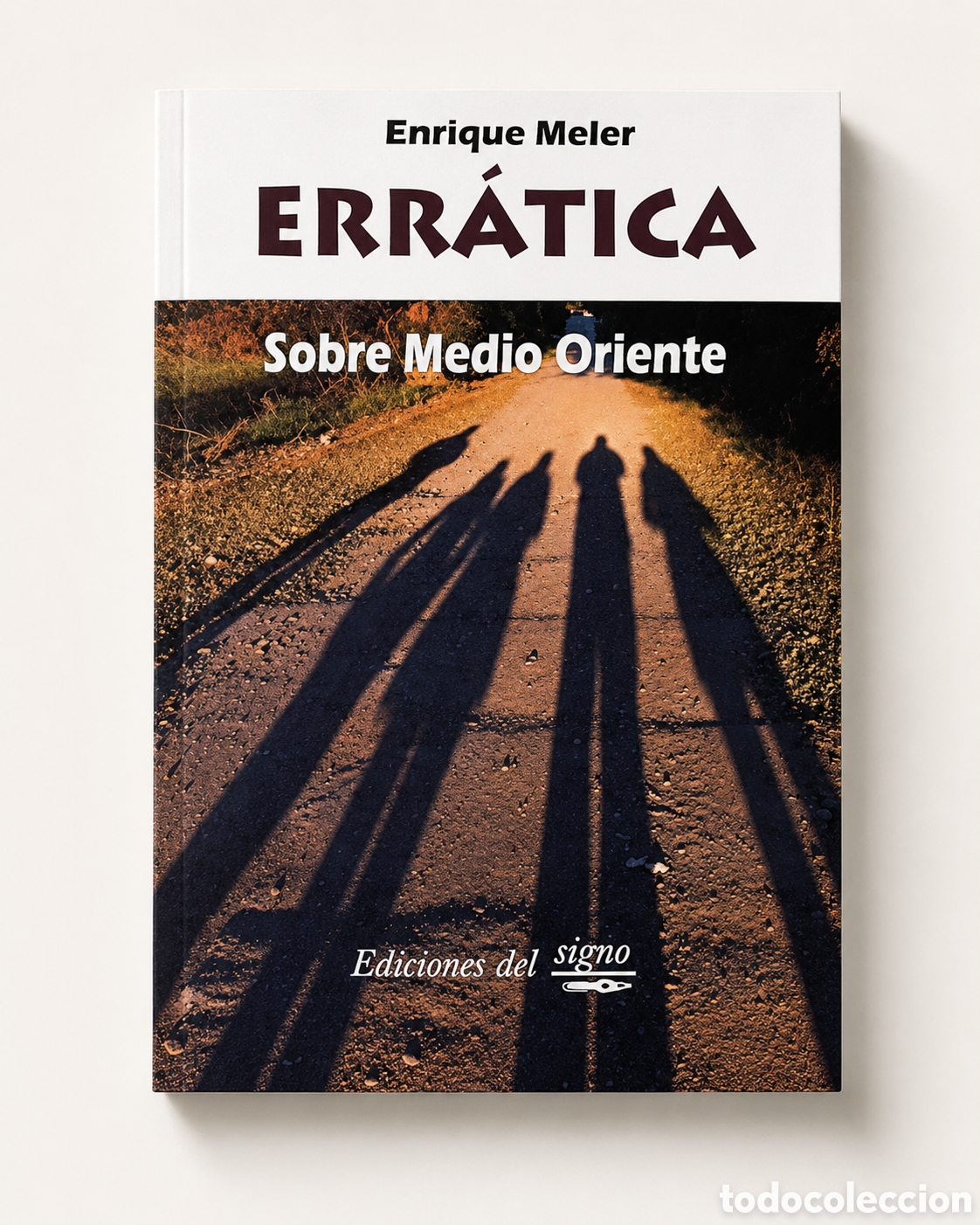 Libros: ENRIQUE MELER &ndash; ERR&Aacute;TICA. SOBRE MEDIO ORIENTE &ndash; EDICIONES DEL SIGNO &ndash; LMD
