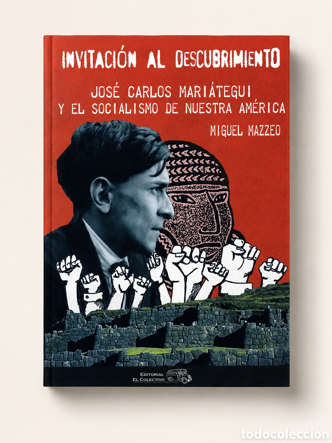 Libros: MIGUEL MAZZEO &ndash; INVITACI&Oacute;N AL DESCUBRIMIENTO. JOS&Eacute; CARLOS MARI&Aacute;TEGUI Y EL SOCIALISMO &ndash; LMD