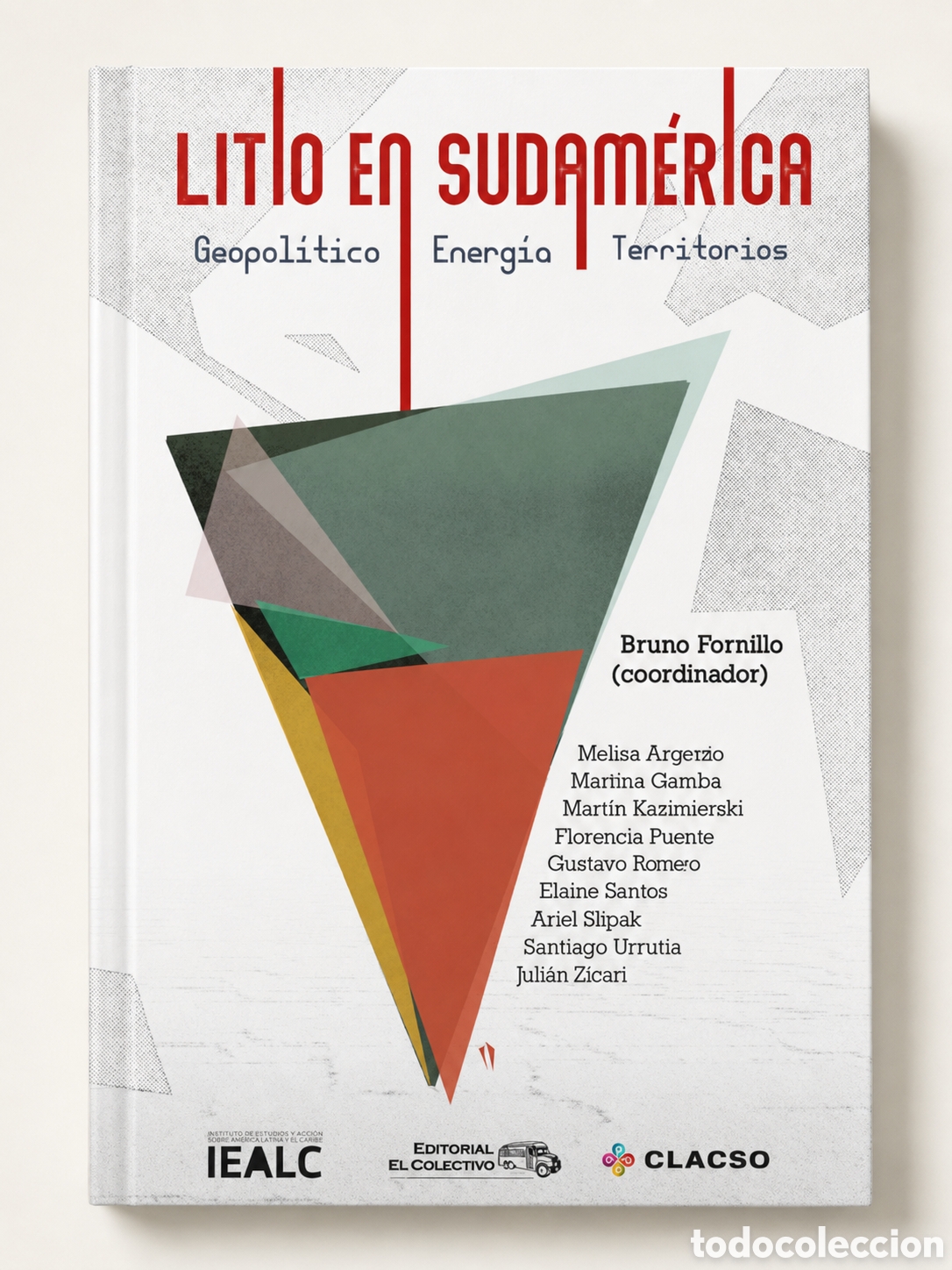 Libros: BRUNO FORNILLO &ndash; LITIO EN SUDAM&Eacute;RICA. GEOPOL&Iacute;TICA, ENERG&Iacute;A, TERRITORIOS &ndash; LMD