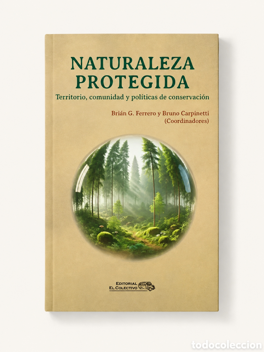 Libros: BRI&Aacute;N G. FERRERO Y BRUNO CARPINETTI &ndash; NATURALEZA PROTEGIDA. TERRITORIO, COMUNIDAD Y POL&Iacute;TICAS &ndash; LMD