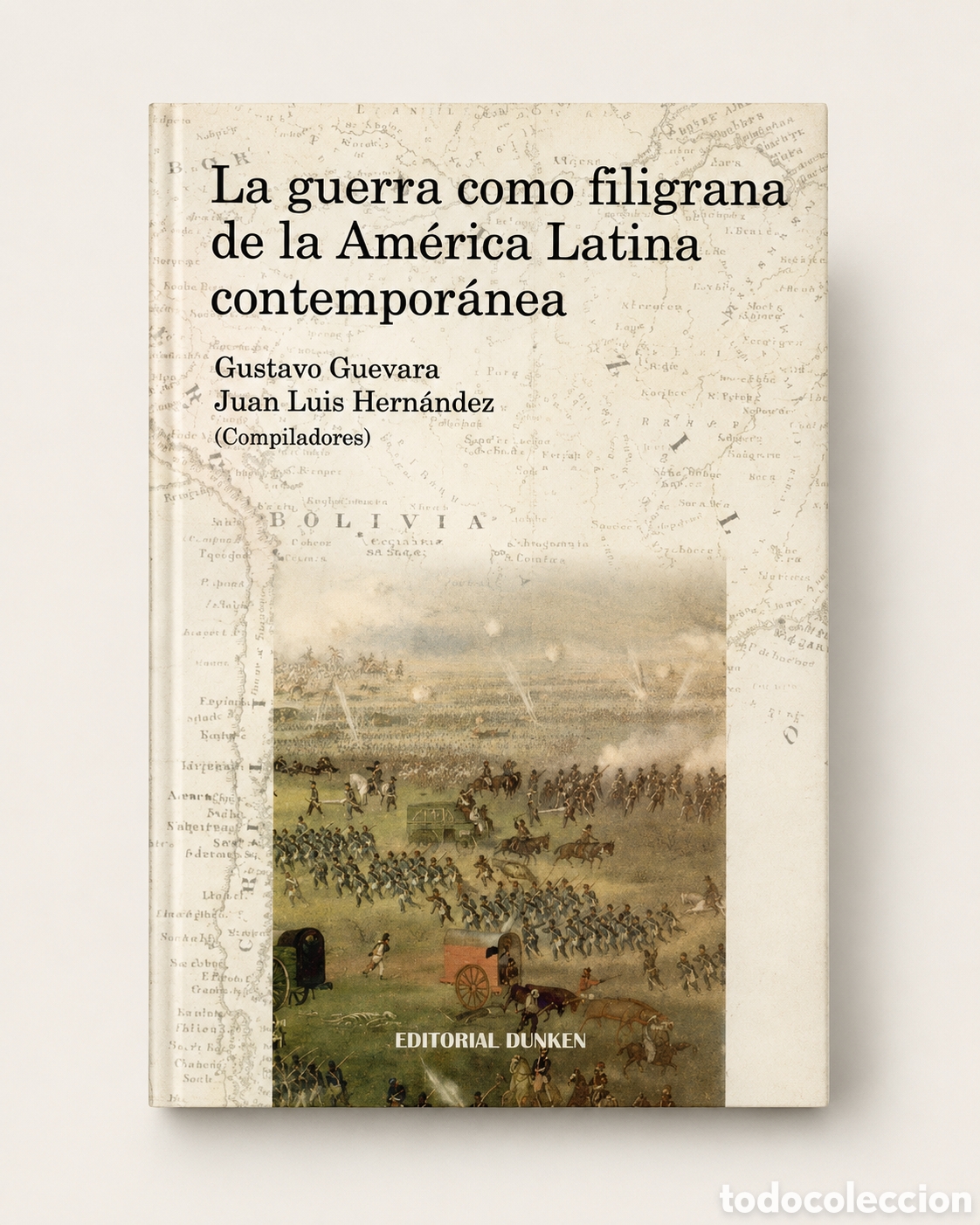 Libros: GUEVARA / HERN&Aacute;NDEZ &ndash; LA GUERRA COMO FILIGRANA DE LA AM&Eacute;RICA LATINA CONTEMPOR&Aacute;NEA &ndash; LMD