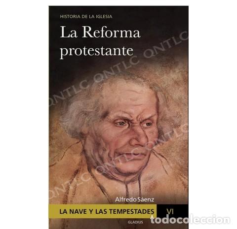 Libros: P. ALFREDO S&Aacute;ENZ &ndash; LA NAVE Y LAS TEMPESTADES VI. LA REFORMA PROTESTANTE &ndash; GLADIUS &ndash; LM