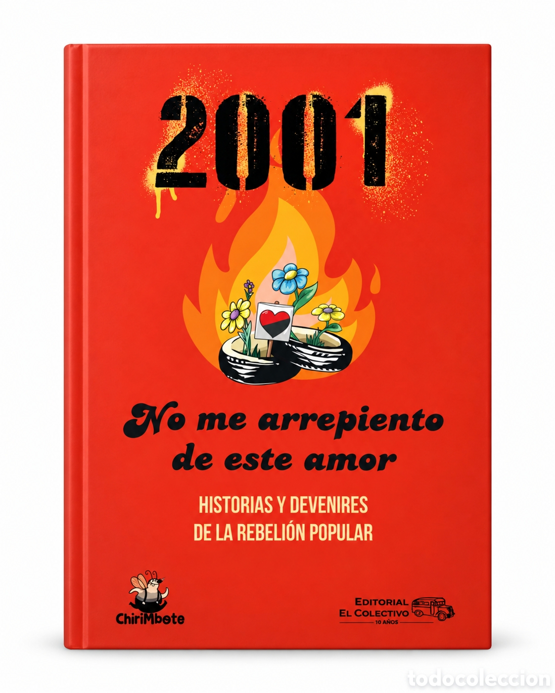 Libros: 2. 2001. NO ME ARREPIENTO DE ESTE AMOR. HISTORIAS Y DEVENIRES DE LA REBELI&Oacute;N POPULAR &ndash; LMD