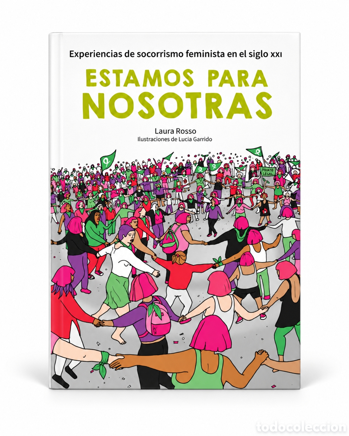 Libros: LAURA ROSSO &ndash; ESTAMOS PARA NOSOTRAS. EXPERIENCIAS DE SOCORRISMO FEMINISTA EN EL SIGLO XXI &ndash; LMD