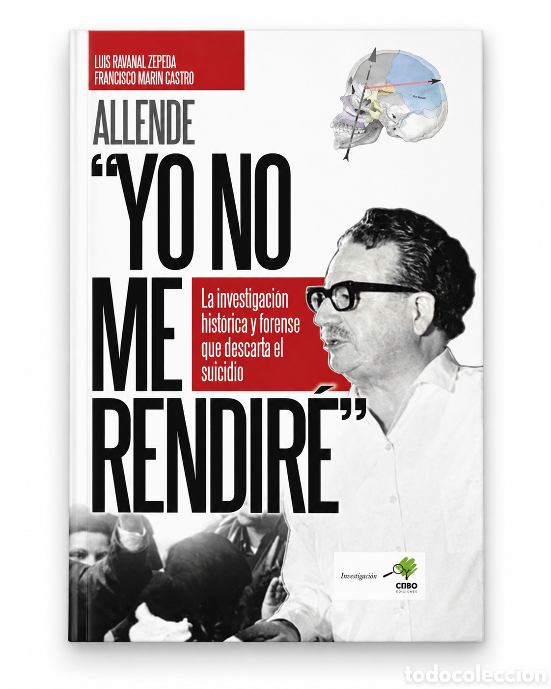 Libros: LUIS RAVANAL ZEPEDA &ndash; FRANCISCO MAR&Iacute;N CASTRO &ndash; ALLENDE &ldquo;YO NO ME RENDIR&Eacute;&rdquo; &ndash; LMD