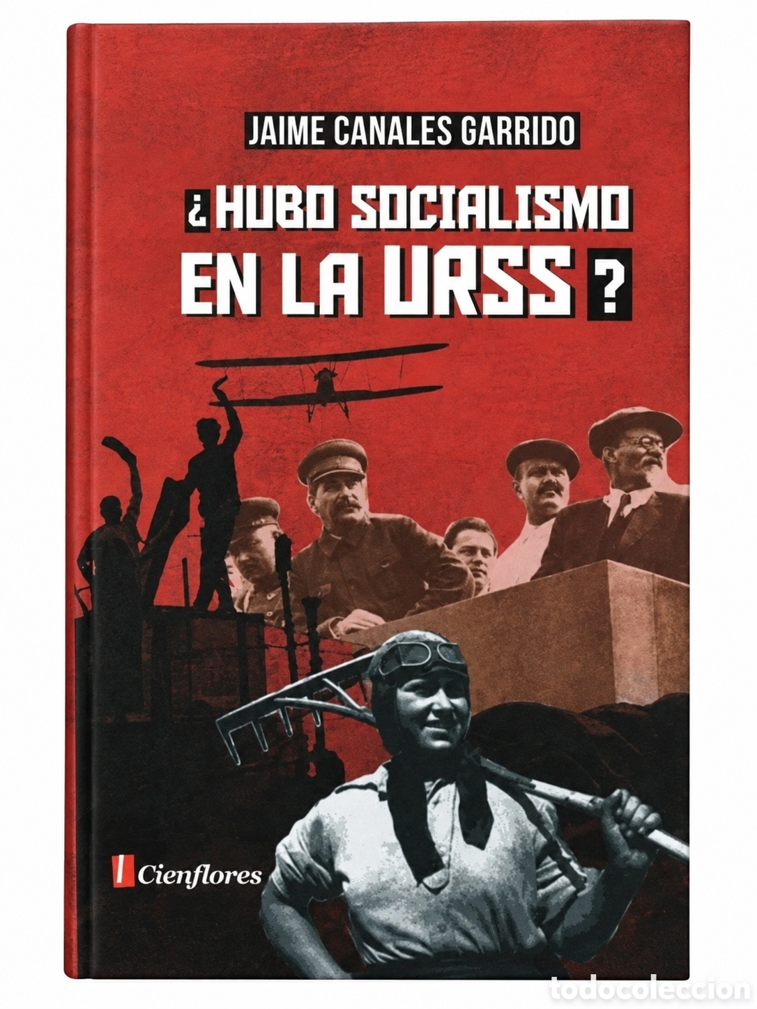 Libros: JAIME CANALES GARRIDO &ndash; &iquest;HUBO SOCIALISMO EN LA URSS? &ndash; EDITORIAL CIENFLORES &ndash; LMD