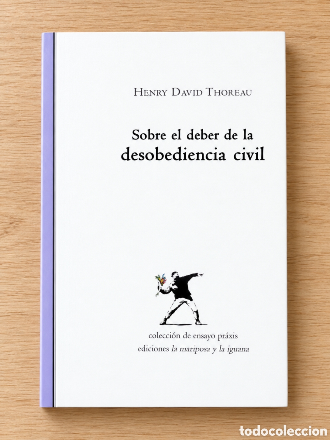 Libros: HENRY DAVID THOREAU &ndash; SOBRE EL DEBER DE LA DESOBEDIENCIA CIVIL &ndash; LA MARIPOSA Y LA IGUANA &ndash; LMD
