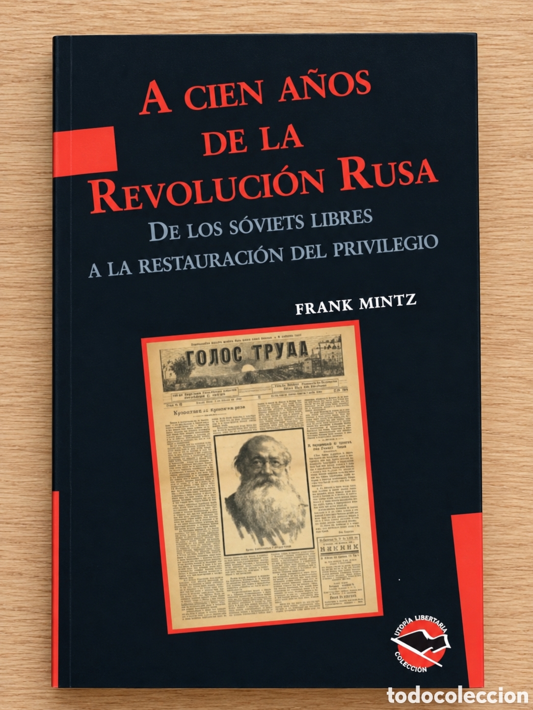 Libros: FRANK MINTZ &ndash; A CIEN A&Ntilde;OS DE LA REVOLUCI&Oacute;N RUSA &ndash; LIBRO DE LOS ANARRES &ndash; LMD
