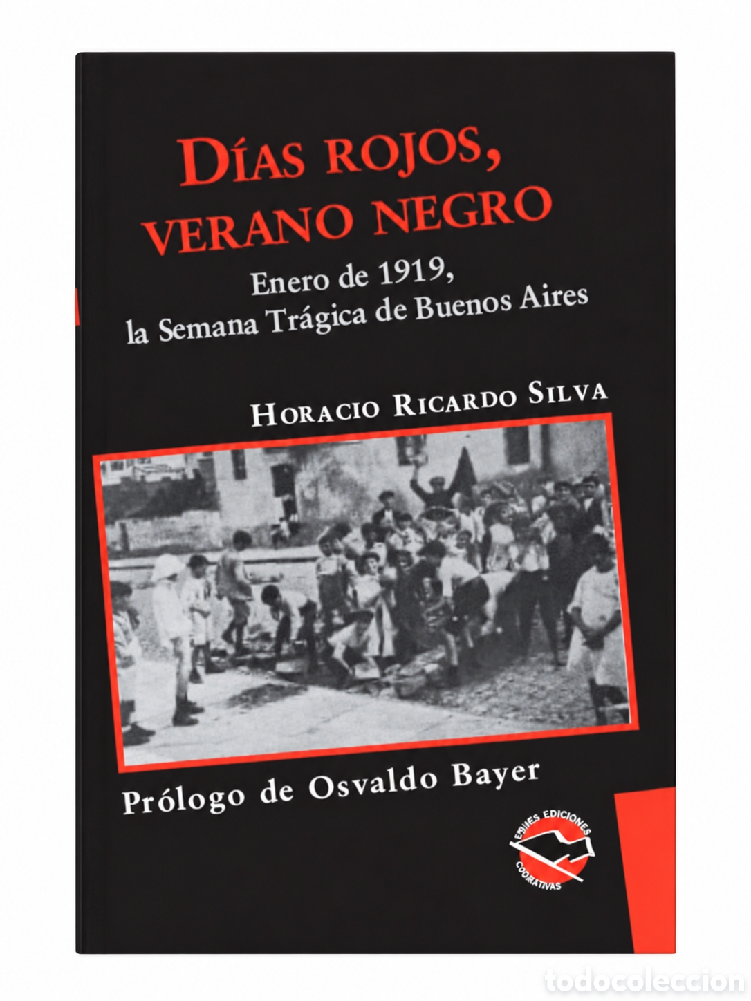 Libros: HORACIO RICARDO SILVA &ndash; D&Iacute;AS ROJOS, VERANO NEGRO. ENERO DE 1919, LA SEMANA TR&Aacute;GICA DE BSAS &ndash; LMD