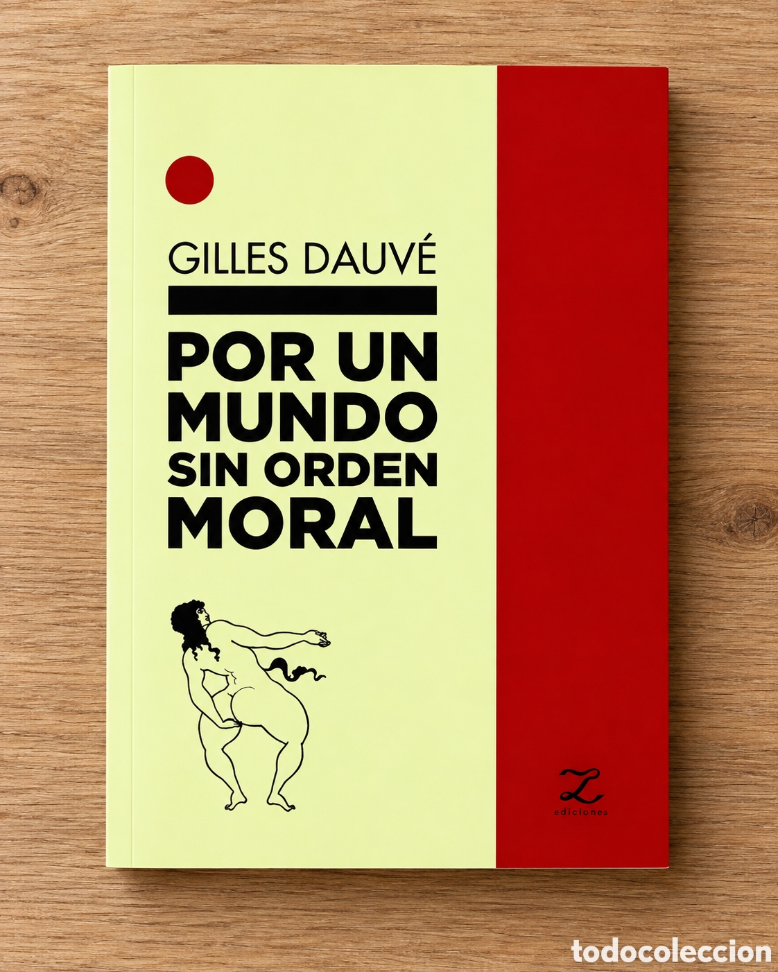 Libros: GILLES DAUV&Eacute; &ndash; POR UN MUNDO SIN ORDEN MORAL &ndash; LAZO EDICIONES &ndash; LMD