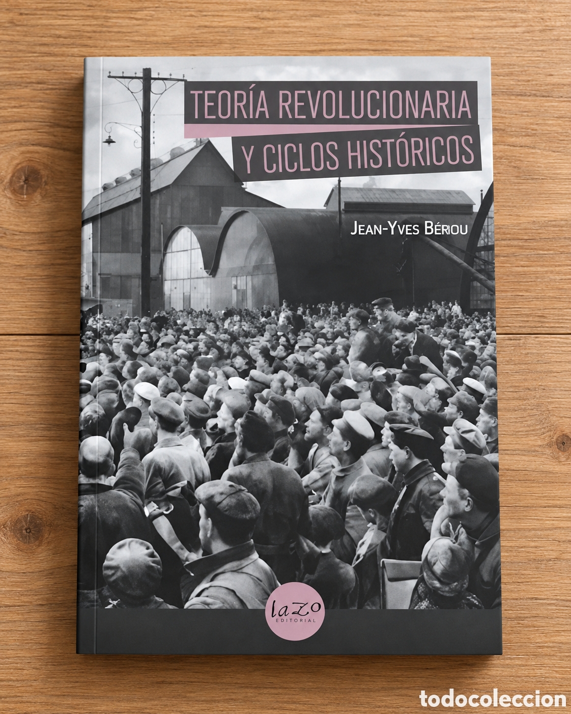 Libros: JEAN-YVES B&Eacute;RIOU &ndash; TEOR&Iacute;A REVOLUCIONARIA Y CICLOS HIST&Oacute;RICOS &ndash; LAZO EDICIONES &ndash; LMD