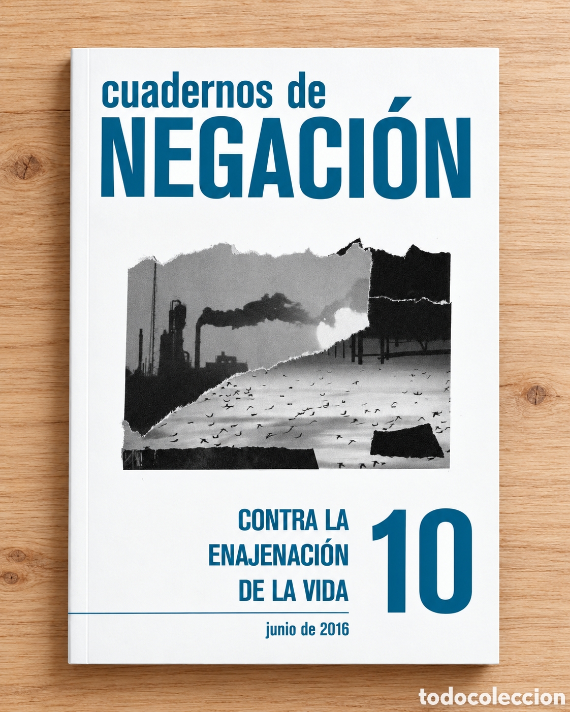Libros: CUADERNOS DE NEGACI&Oacute;N N.&ordm; 10 &ndash; CONTRA LA ENAJENACI&Oacute;N DE LA VIDA &ndash; 2016 &ndash; LMD