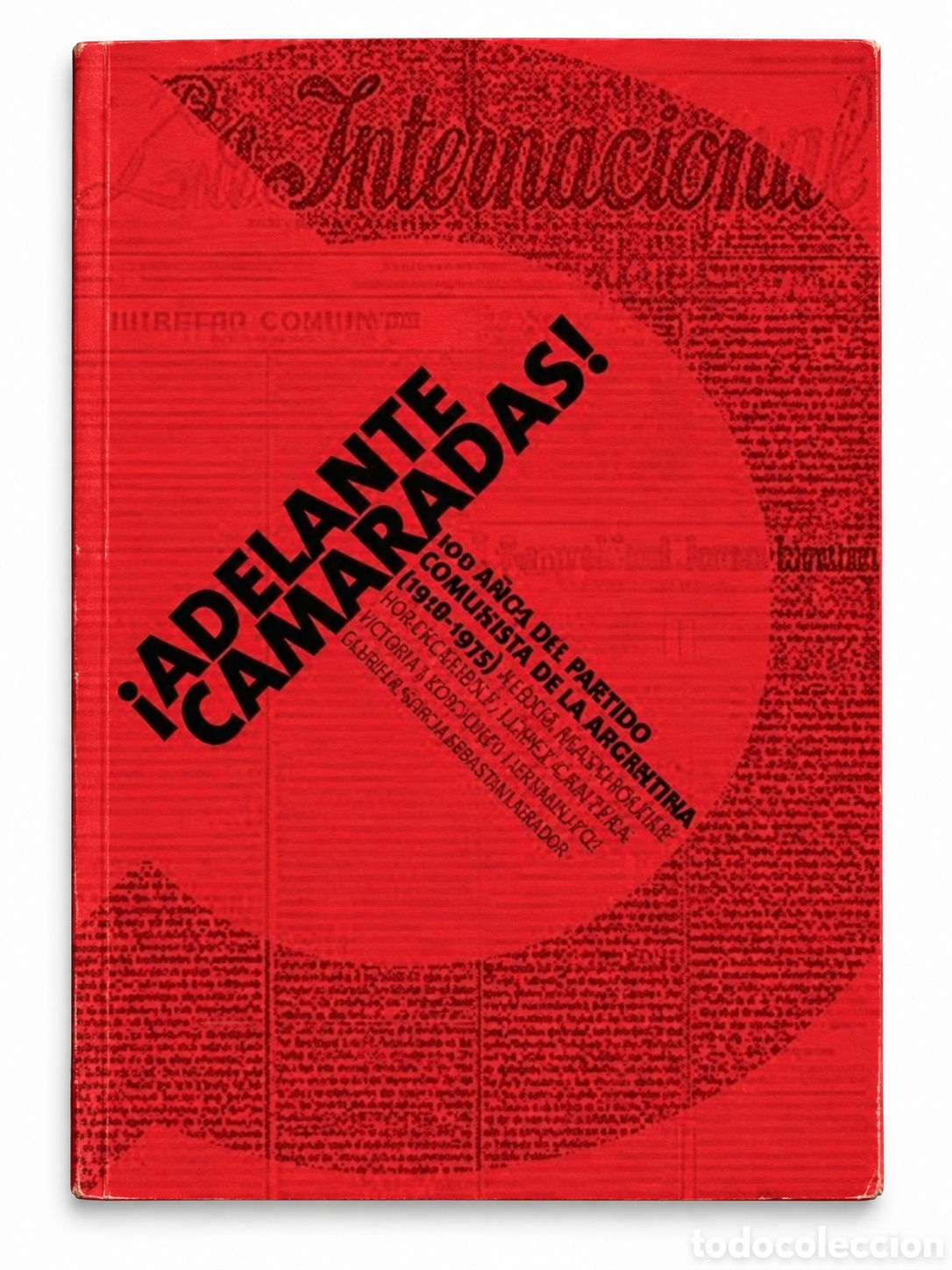 Libros: &iexcl;ADELANTE CAMARADAS! 100 A&Ntilde;OS DEL PARTIDO COMUNISTA DE LA ARGENTINA &ndash; LMD