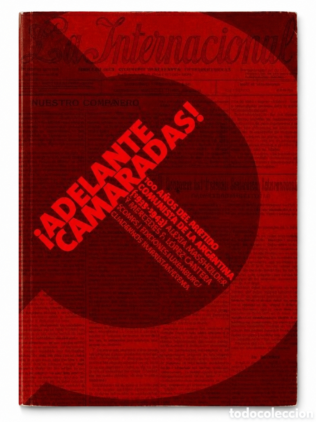 Libros: &iexcl;ADELANTE CAMARADAS! 100 A&Ntilde;OS DEL PARTIDO COMUNISTA DE LA ARGENTINA &ndash; LDM