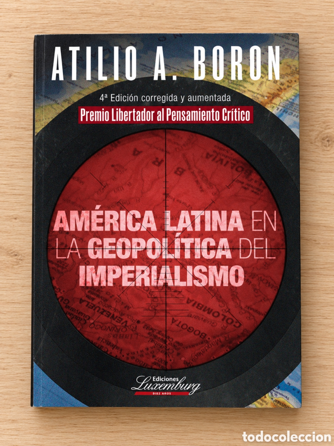 Libros: ATILIO A. BORON &ndash; AM&Eacute;RICA LATINA EN LA GEOPOL&Iacute;TICA DEL IMPERIALISMO &ndash; EDICIONES LUXEMBURG &ndash; LMD