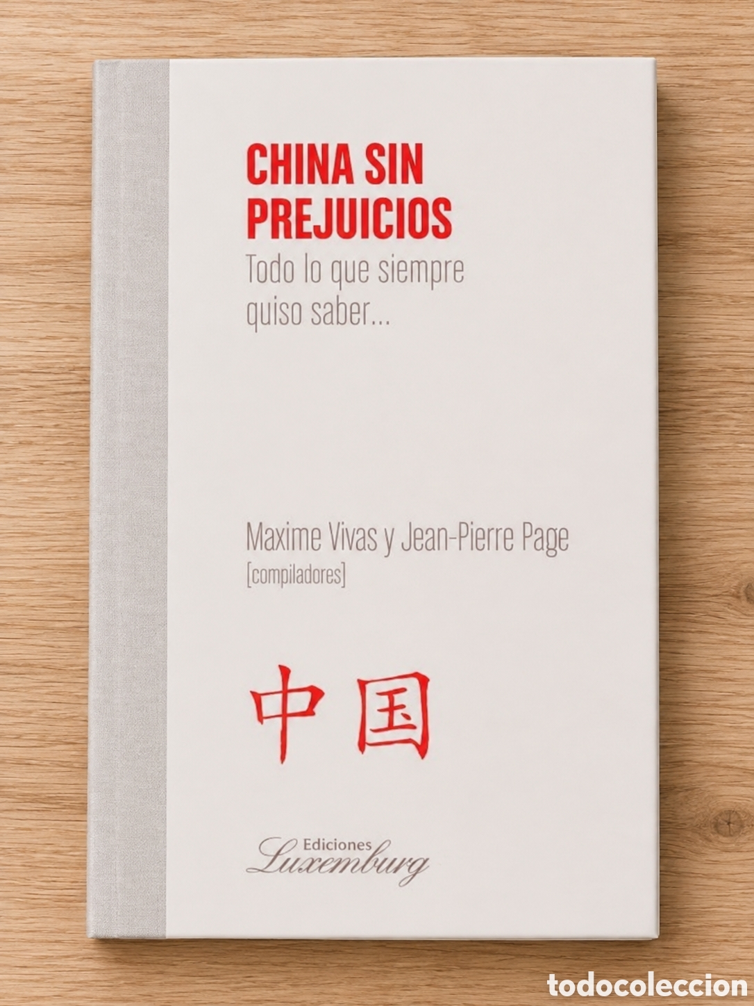 Libros: MAXIME VIVAS / JEAN-PIERRE PAGE &ndash; CHINA SIN PREJUICIOS. TODO LO QUE SIEMPRE QUISO SABER &ndash; LMD